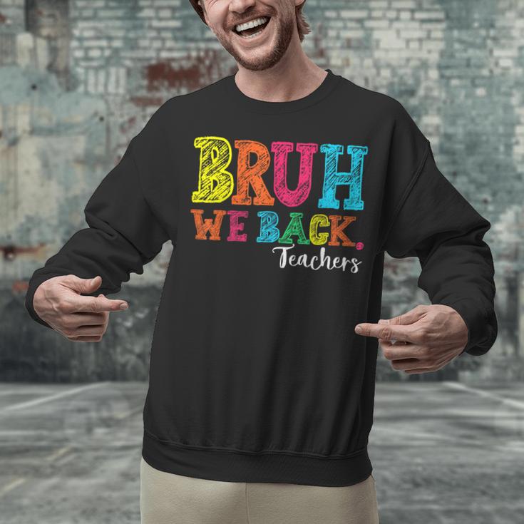 Bruh We Back Teacher First Day Of School Back To School Unisex Sweatshirt, gift for family, gift for coworker Bruh We Back Teacher First Day Of School Back To School Unisex Sweatshirt, gift for family, gift for coworker