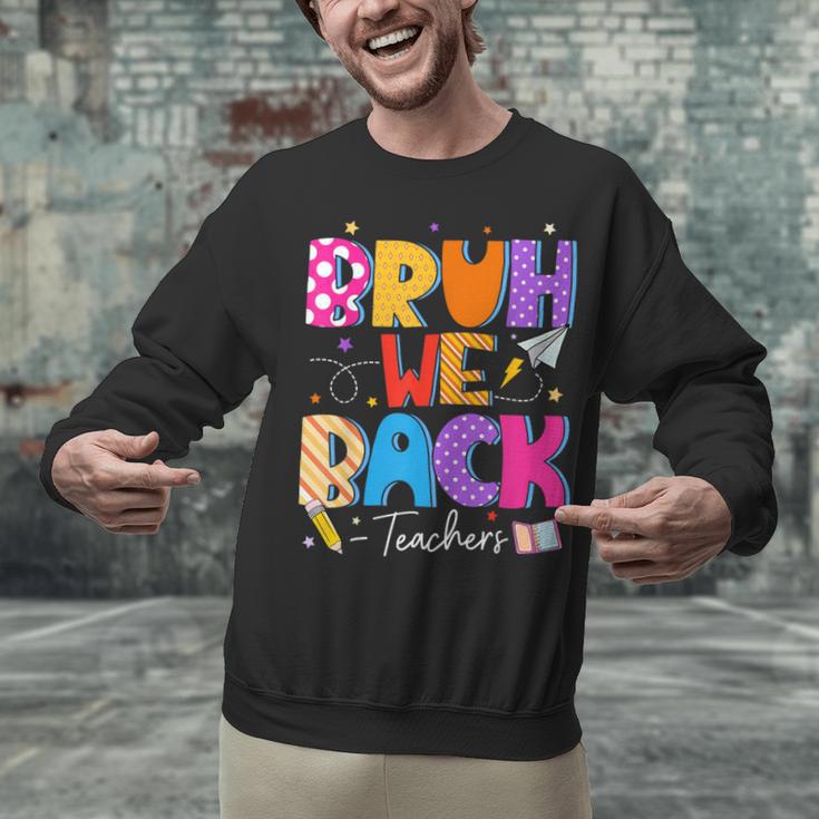 Bruh We Back Teachers First Day Back To School Teachers Unisex Sweatshirt, gift for family, gift for coworker Bruh We Back Teachers First Day Back To School Teachers Unisex Sweatshirt, gift for family, gift for coworker