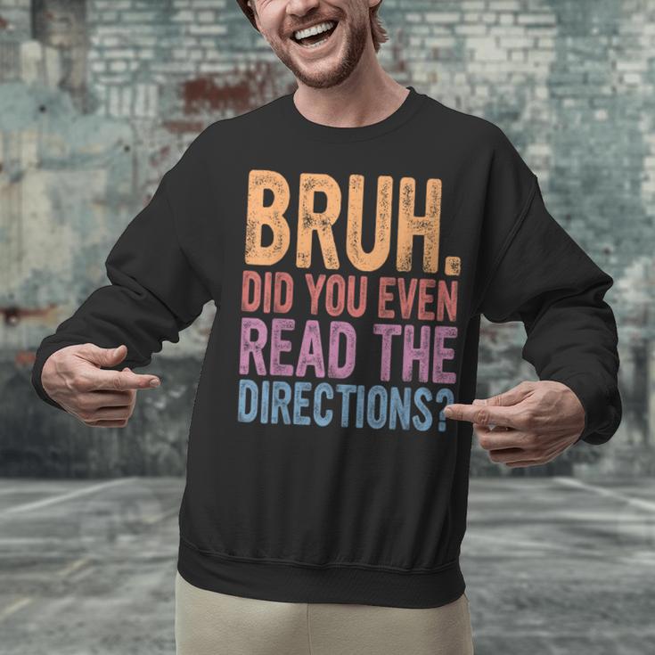 Bruh Did You Even Read The Directions Bruh Teacher For Men Women Unisex Sweatshirt, gift for family, gift for coworker