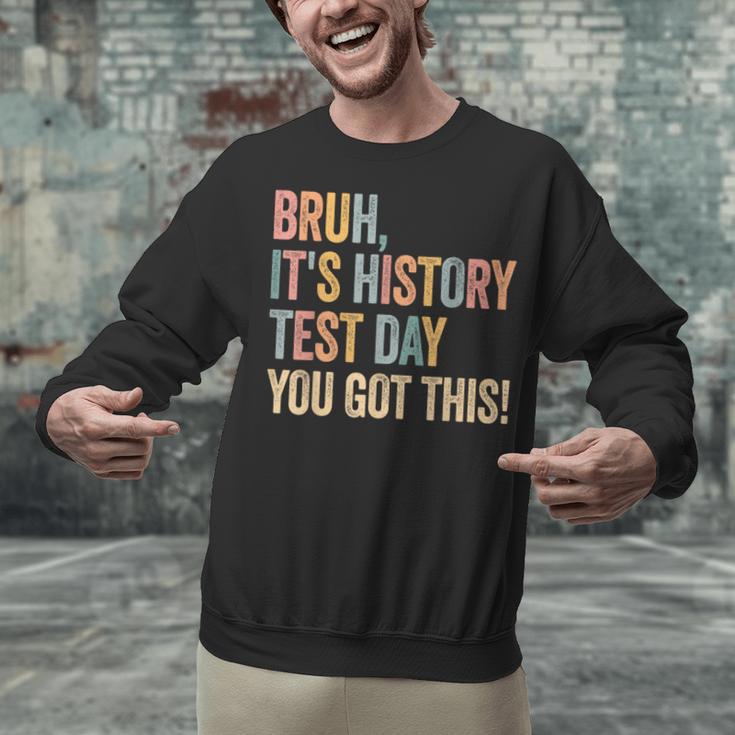 Bruh It's History Test Day You Got This History Teacher Unisex Sweatshirt, History Teacher Sweatshirts, gift for family, gift for coworker Bruh It's History Test Day You Got This History Teacher Unisex Sweatshirt, History Teacher Sweatshirts, gift for family, gift for coworker