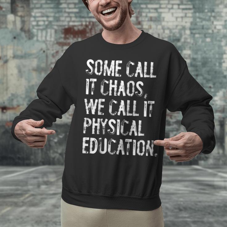 Some Call It Chaos We Call It Physical Education Teacher Unisex Sweatshirt, gift for family, gift for coworker Some Call It Chaos We Call It Physical Education Teacher Unisex Sweatshirt, gift for family, gift for coworker
