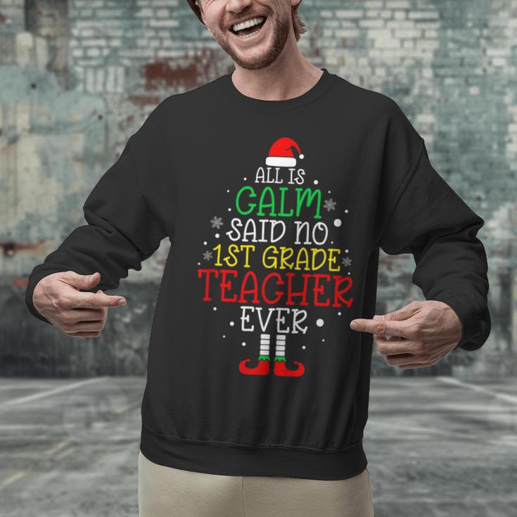 All Is Calm Said No 1st Grade Teacher Ever Christmas Teacher Unisex Sweatshirt, gift for family, gift for coworker