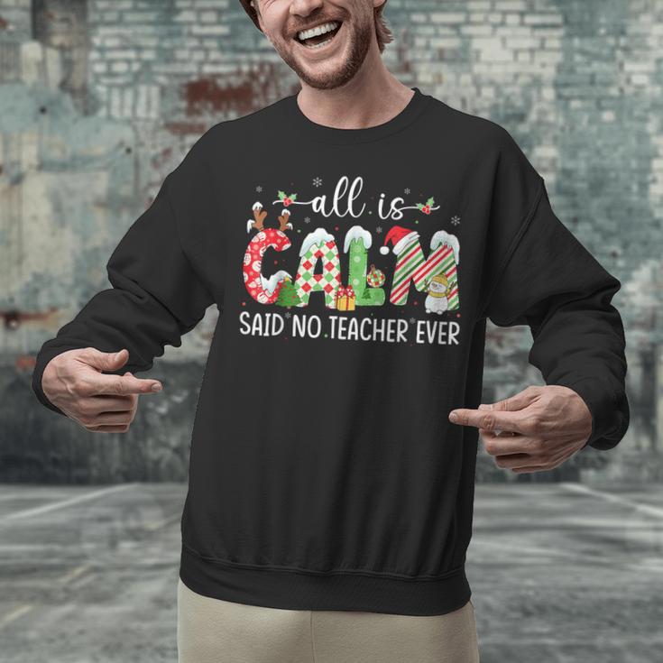 All Is Calm Said No Teacher Ever Teacher Christmas Unisex Sweatshirt, gift for family, gift for coworker All Is Calm Said No Teacher Ever Teacher Christmas Unisex Sweatshirt, gift for family, gift for coworker