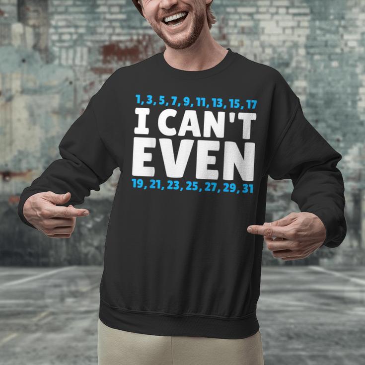 I Can't Even Math Mathematics Teacher Unisex Sweatshirt, gift for family, gift for coworker