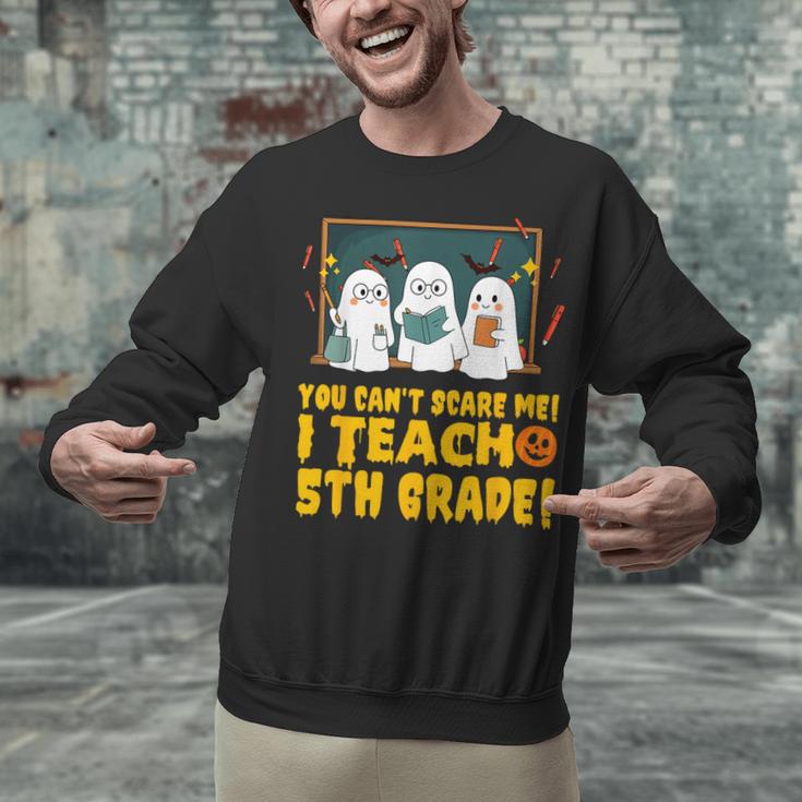 You Can't Scare Me I Teach 5th Grade Teacher Halloween Unisex Sweatshirt, gift for family, gift for coworker You Can't Scare Me I Teach 5th Grade Teacher Halloween Unisex Sweatshirt, gift for family, gift for coworker