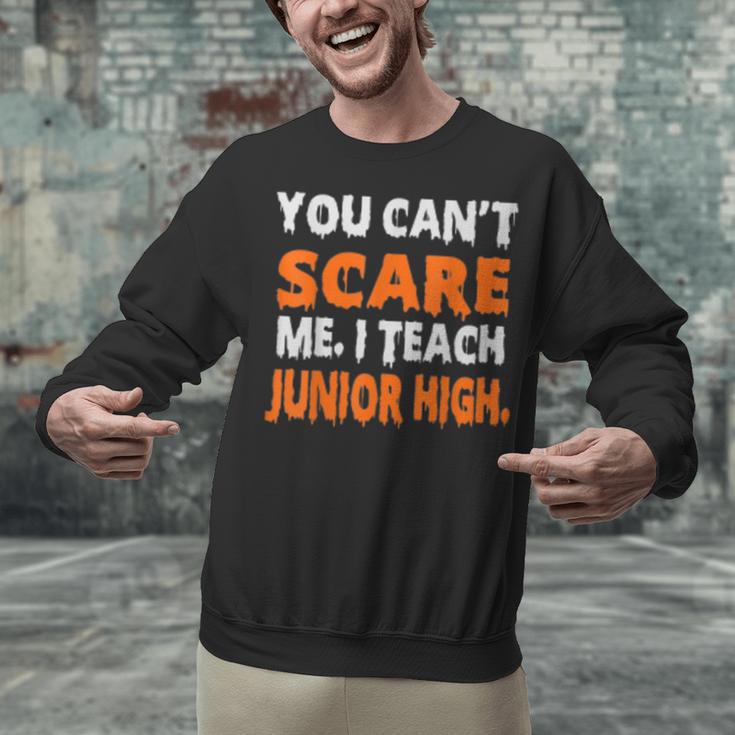 You Can't Scare Me I Teach Junior High Teacher Shirt For Men Women Unisex Sweatshirt, gift for family, gift for coworker