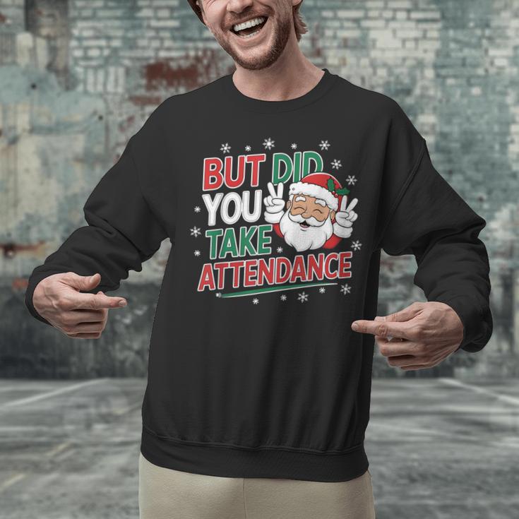 Christmas Teacher Surprise Did You Take Attendance Unisex Sweatshirt, gift for family, gift for coworker Christmas Teacher Surprise Did You Take Attendance Unisex Sweatshirt, gift for family, gift for coworker