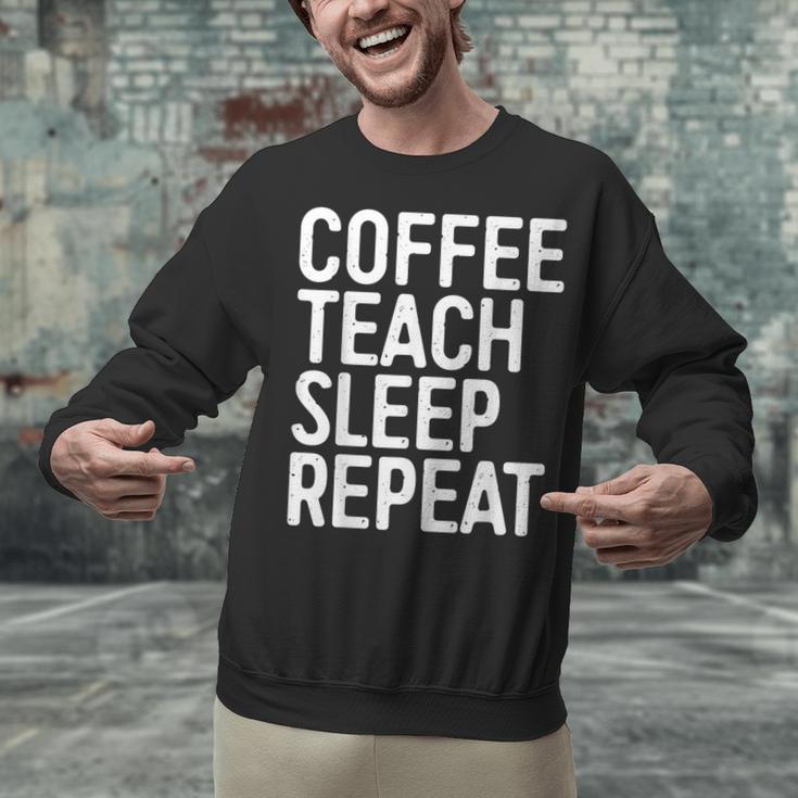 Coffee Teach Sleep Repeat Shirt Coffee Men Women Teacher Unisex Sweatshirt, gift for family, gift for coworker