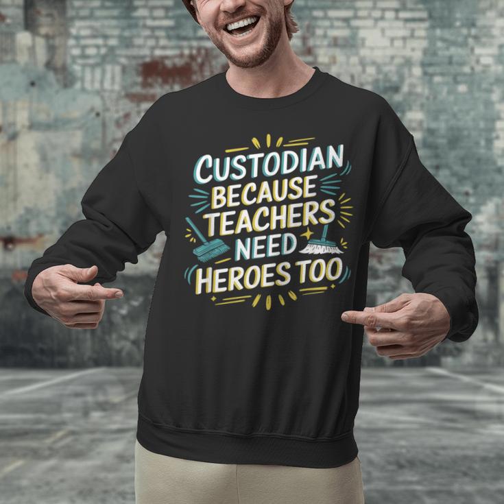 Custodian Because Teachers Need Heroes Too School Janitor Unisex Sweatshirt, gift for family, gift for coworker Custodian Because Teachers Need Heroes Too School Janitor Unisex Sweatshirt, gift for family, gift for coworker