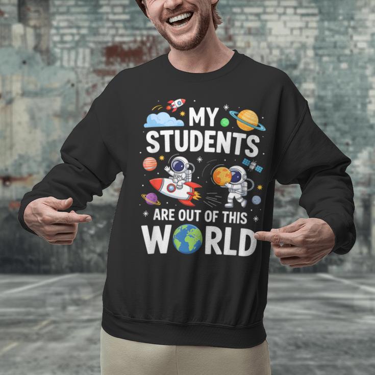 Cute School Teacher My Students Are Out Of This World Space Unisex Sweatshirt, gift for family, gift for coworker Cute School Teacher My Students Are Out Of This World Space Unisex Sweatshirt, gift for family, gift for coworker