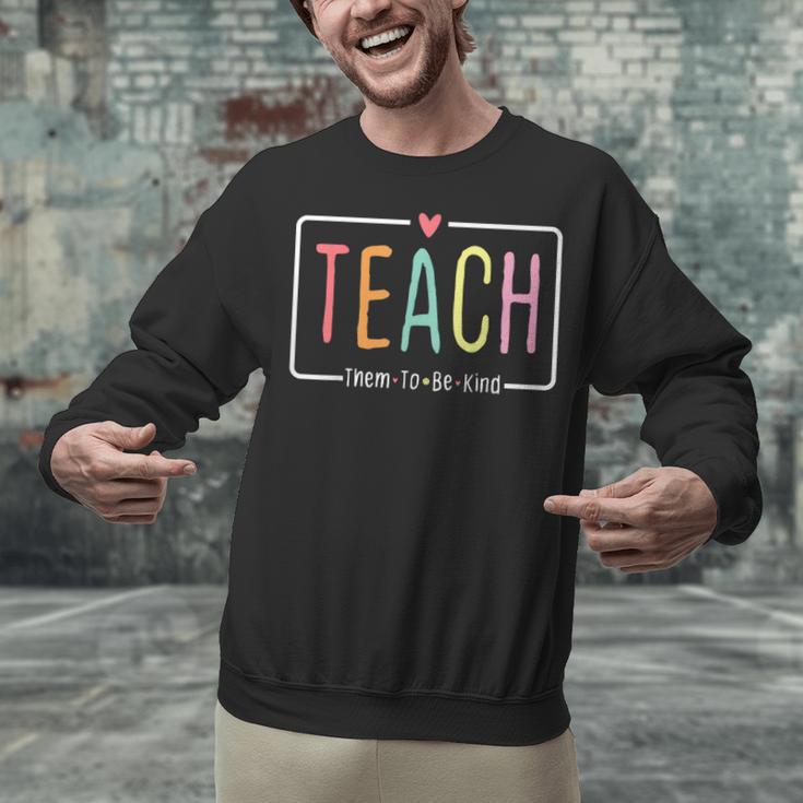 Cute Teacher Life Teach Them To Be Kind School Mom Teachers Unisex Sweatshirt, gift for family, gift for coworker