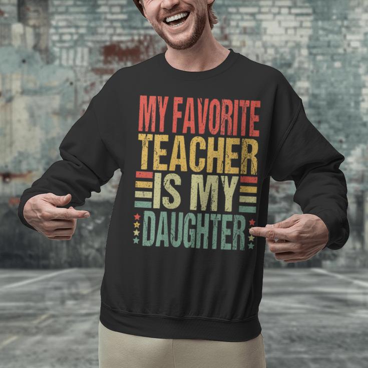 Dad My Favorite Teacher Is My Daughter Proud Daddy Unisex Sweatshirt, gift for family, gift for coworker