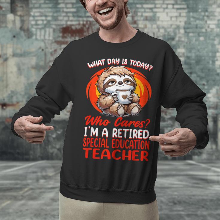 What Day Is Today Retired Special Education Teacher Unisex Sweatshirt, gift for family, gift for coworker