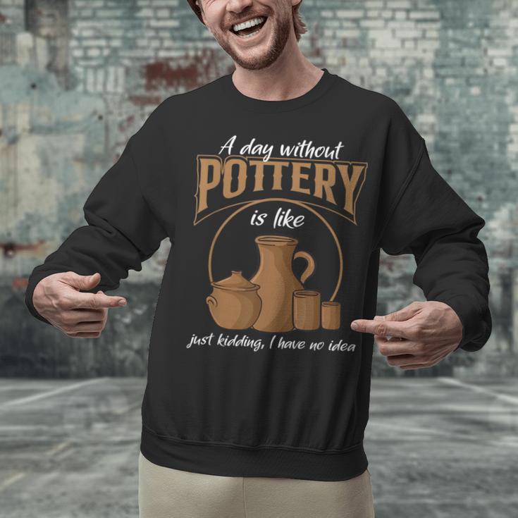 A Day Without Pottery Teacher Clay Kiln Ceramics Artist Men Women Unisex Sweatshirt, gift for family, gift for coworker A Day Without Pottery Teacher Clay Kiln Ceramics Artist Men Women Unisex Sweatshirt, gift for family, gift for coworker