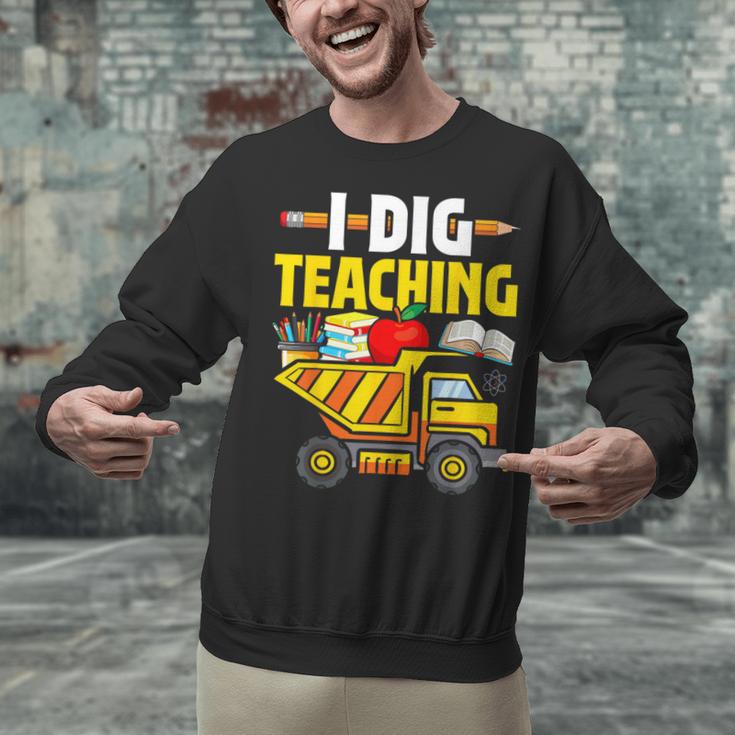 I Dig Teaching Dump Truck Construction Back School Teacher Unisex Sweatshirt, gift for family, gift for coworker