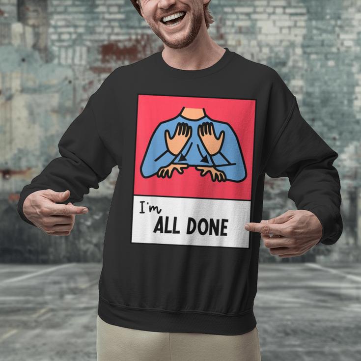 All Done Sped Teacher ASL Teacher Neurodiversity Hand Sign Unisex Sweatshirt, gift for family, gift for coworker All Done Sped Teacher ASL Teacher Neurodiversity Hand Sign Unisex Sweatshirt, gift for family, gift for coworker