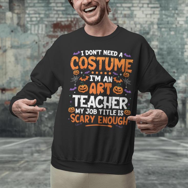 I Don't Need a Costume I'm An Art Teacher Retro Halloween Unisex Sweatshirt, gift for family, gift for coworker I Don't Need a Costume I'm An Art Teacher Retro Halloween Unisex Sweatshirt, gift for family, gift for coworker