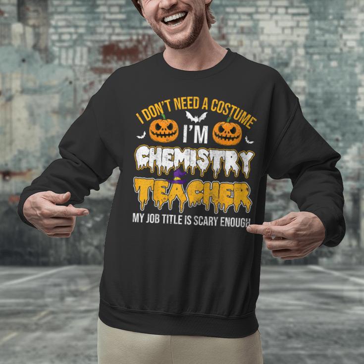 I Don't Need A Costume I'm Chemistry Teacher Cool Halloween Unisex Sweatshirt, gift for family, gift for coworker I Don't Need A Costume I'm Chemistry Teacher Cool Halloween Unisex Sweatshirt, gift for family, gift for coworker
