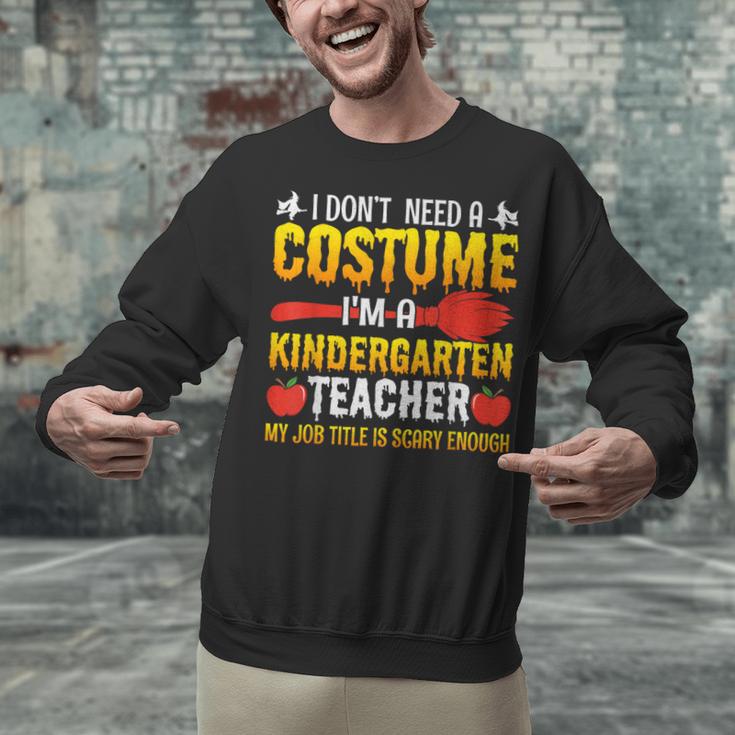 I Don't Need A Costume I'm A Kindergarten Teacher Halloween Unisex Sweatshirt, gift for family, gift for coworker I Don't Need A Costume I'm A Kindergarten Teacher Halloween Unisex Sweatshirt, gift for family, gift for coworker