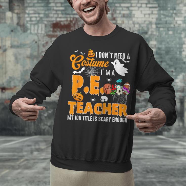 I Don't Need a Costume I'm A PE Teacher Halloween Costume Unisex Sweatshirt, Pe Teacher Sweatshirts, gift for family, gift for coworker I Don't Need a Costume I'm A PE Teacher Halloween Costume Unisex Sweatshirt, Pe Teacher Sweatshirts, gift for family, gift for coworker