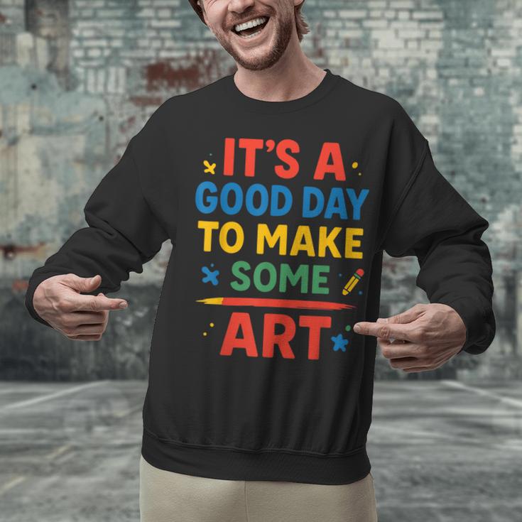 Drawing Art Artist Teacher It’s A Good Day To Make Some Art Unisex Sweatshirt, gift for family, gift for coworker