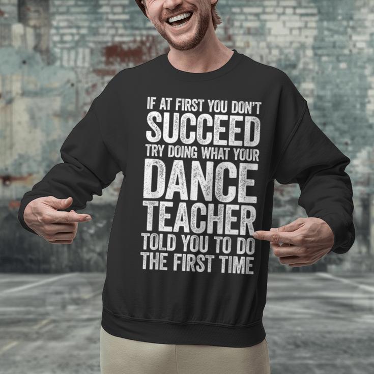 If At First You Don't Succeed Dance Teacher Shirt Men Women Unisex Sweatshirt, gift for family, gift for coworker If At First You Don't Succeed Dance Teacher Shirt Men Women Unisex Sweatshirt, gift for family, gift for coworker
