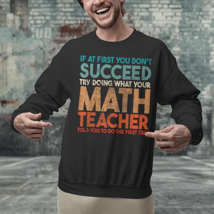 If At First You Don't Succeed Try Doing Math Teacher Unisex Sweatshirt, gift for family, gift for coworker If At First You Don't Succeed Try Doing Math Teacher Unisex Sweatshirt, gift for family, gift for coworker