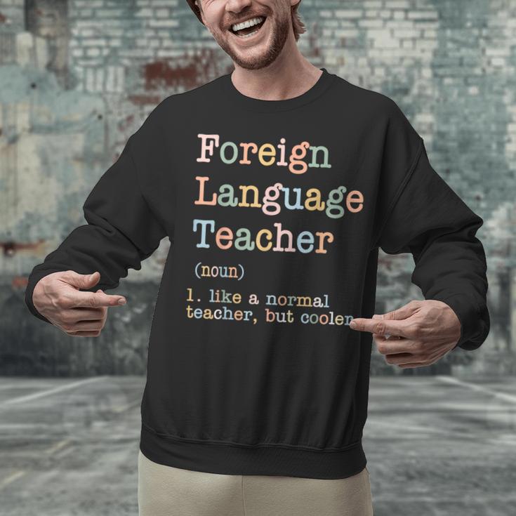 Foreign Language Teacher Like A Normal Teacher Unisex Sweatshirt, gift for family, gift for coworker Foreign Language Teacher Like A Normal Teacher Unisex Sweatshirt, gift for family, gift for coworker
