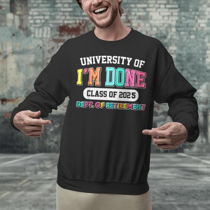Fun University Of I'm Done Class Of 2025 Teacher Retirement Unisex Sweatshirt, gift for family, gift for coworker