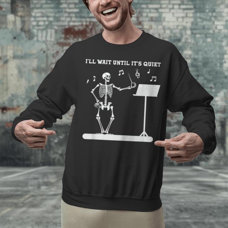 Funny Skeleton Music Teacher I'Ll Wait Until It's Quiet Unisex Sweatshirt, gift for family, gift for coworker