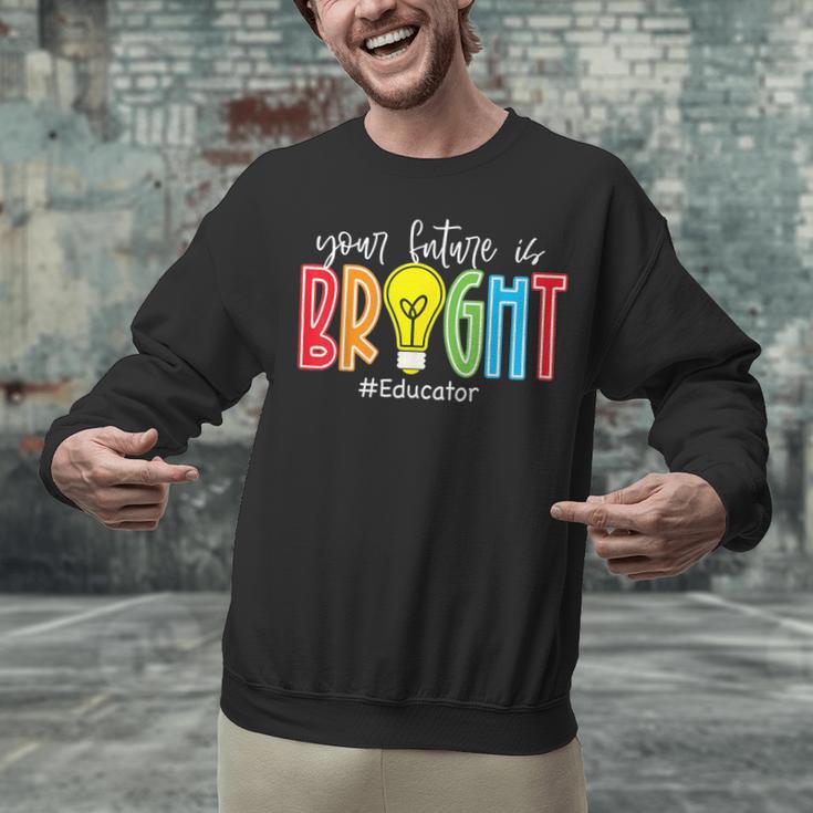 Your Future Is Bright Educator Teacher Student Unisex Sweatshirt, Future Teacher Sweatshirts, gift for family, gift for coworker Your Future Is Bright Educator Teacher Student Unisex Sweatshirt, Future Teacher Sweatshirts, gift for family, gift for coworker