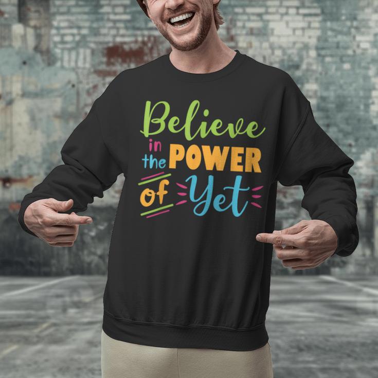 Growth Mindset Teacher Believe In The Power Of Yet Unisex Sweatshirt, gift for family, gift for coworker