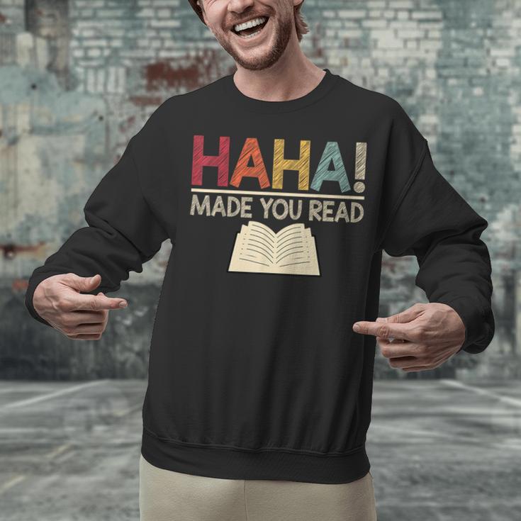 Ha Ha Made You Read Reading Teacher Teaching Unisex Sweatshirt, gift for family, gift for coworker