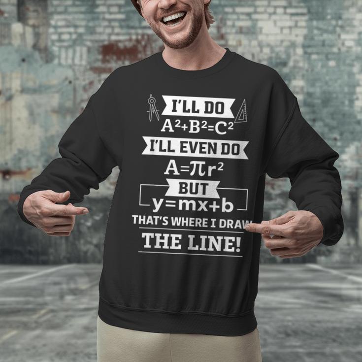 I'Ll Even Do That's Where I Draw The Line Math Teacher Joke Unisex Sweatshirt, gift for family, gift for coworker