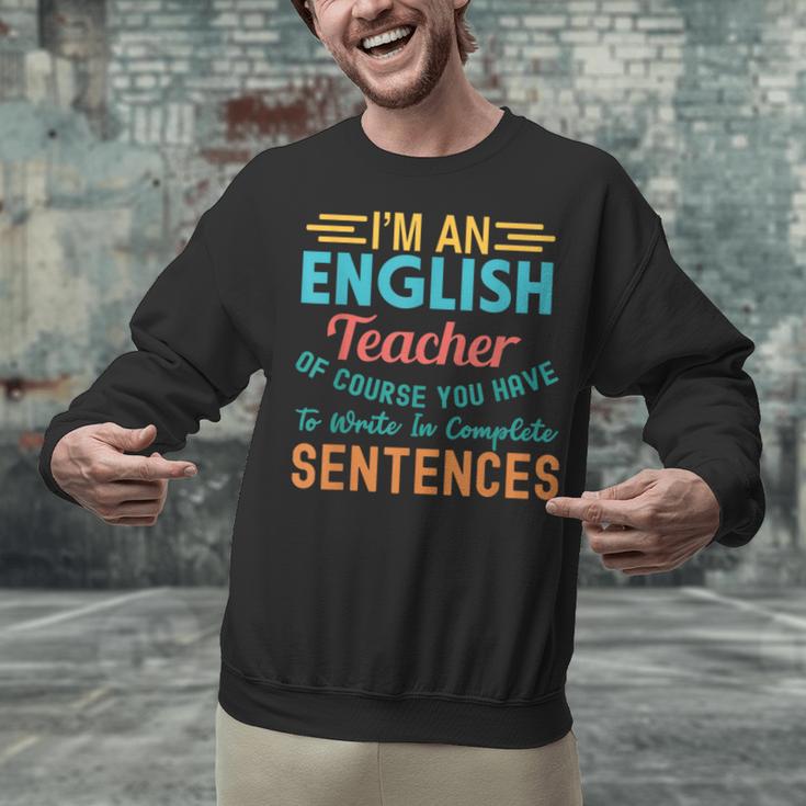 I'm An English Teacher Of Course You Have To Write Unisex Sweatshirt, English Teacher Sweatshirts, gift for family, gift for coworker I'm An English Teacher Of Course You Have To Write Unisex Sweatshirt, English Teacher Sweatshirts, gift for family, gift for coworker
