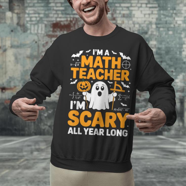 I'm A Math Teacher I'm Scary All Year Long Spooky Halloween Unisex Sweatshirt, gift for family, gift for coworker I'm A Math Teacher I'm Scary All Year Long Spooky Halloween Unisex Sweatshirt, gift for family, gift for coworker