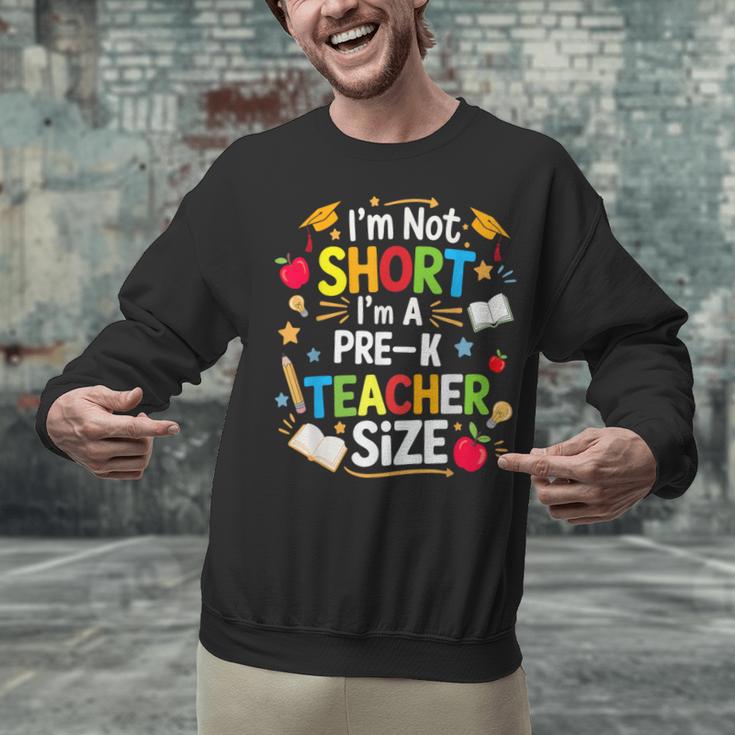 I'm Not Short I'm A Pre-K Teacher Size Back To School Unisex Sweatshirt, gift for family, gift for coworker I'm Not Short I'm A Pre-K Teacher Size Back To School Unisex Sweatshirt, gift for family, gift for coworker