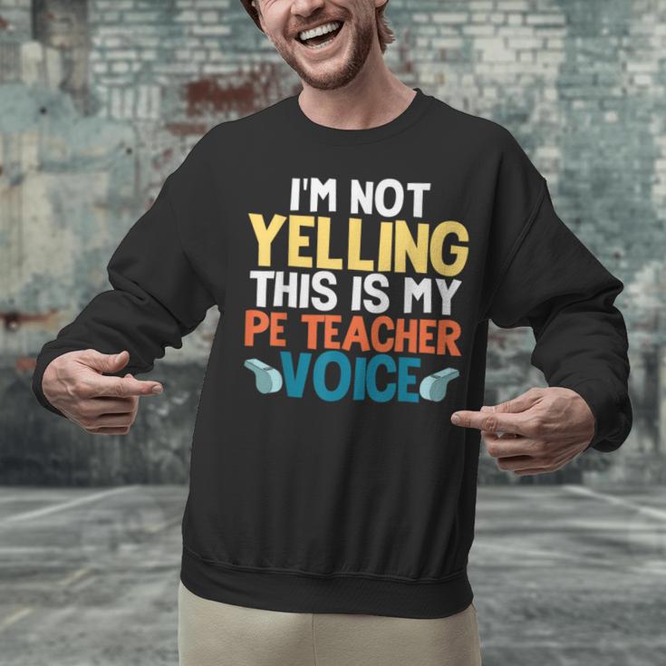 I'm Not Yelling This Is My PE Teacher Voice Unisex Sweatshirt, Pe Teacher Sweatshirts, gift for family, gift for coworker I'm Not Yelling This Is My PE Teacher Voice Unisex Sweatshirt, Pe Teacher Sweatshirts, gift for family, gift for coworker