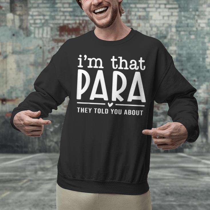 I'm That Paraprofessional They Told You About Para Teacher Unisex Sweatshirt, gift for family, gift for coworker I'm That Paraprofessional They Told You About Para Teacher Unisex Sweatshirt, gift for family, gift for coworker