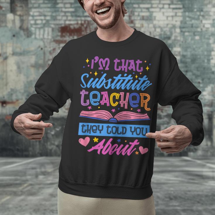 I'M That Substitute Teacher They Told Substitute Teacher Unisex Sweatshirt, gift for family, gift for coworker I'M That Substitute Teacher They Told Substitute Teacher Unisex Sweatshirt, gift for family, gift for coworker