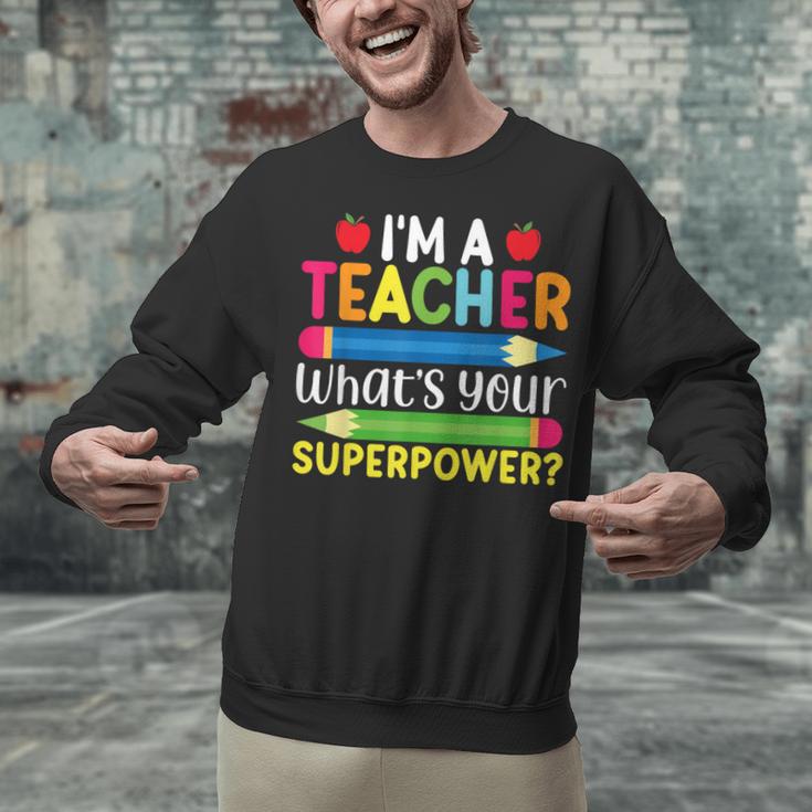 I'm A Teacher What's Your Superpower Back To School Unisex Sweatshirt, gift for family, gift for coworker I'm A Teacher What's Your Superpower Back To School Unisex Sweatshirt, gift for family, gift for coworker