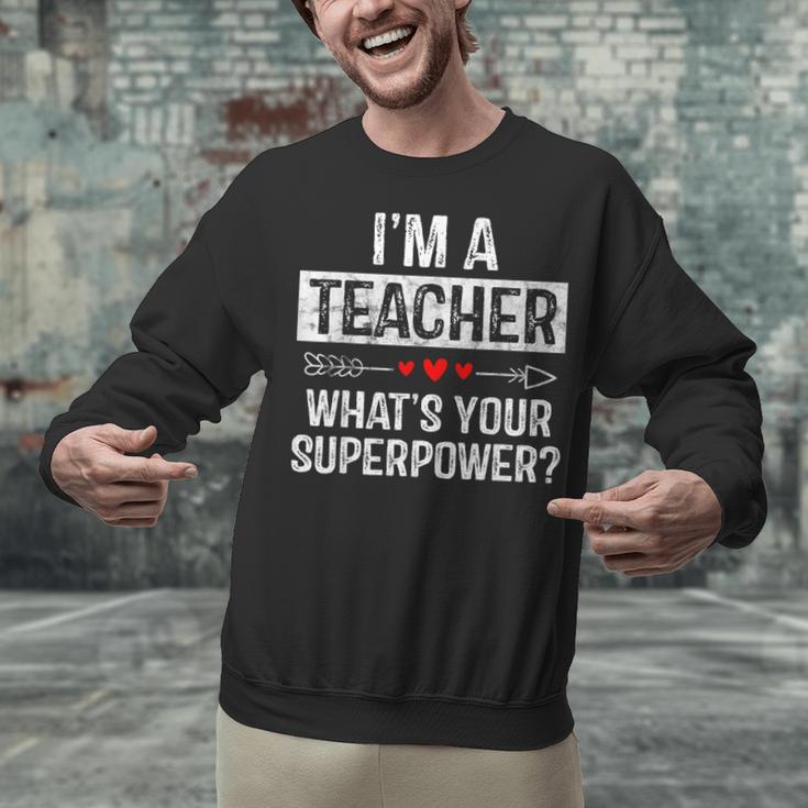 I'm A Teacher What's Your Superpower Unisex Sweatshirt, gift for family, gift for coworker I'm A Teacher What's Your Superpower Unisex Sweatshirt, gift for family, gift for coworker