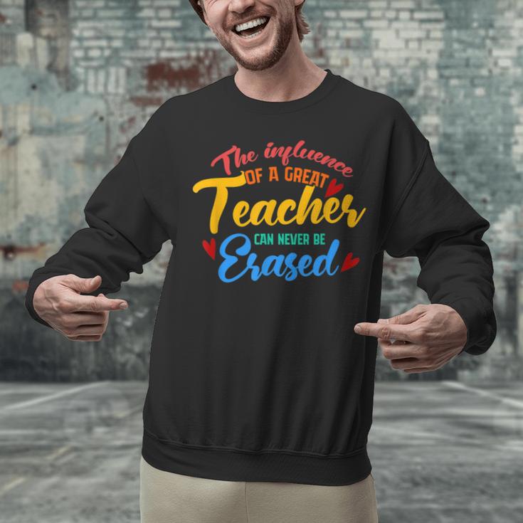 The Influence Of Great Teacher Can Never Be Erased School For Men Women Unisex Sweatshirt, gift for family, gift for coworker The Influence Of Great Teacher Can Never Be Erased School For Men Women Unisex Sweatshirt, gift for family, gift for coworker
