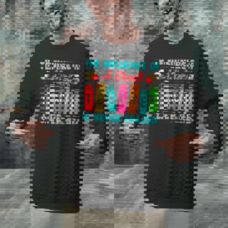 THE INFLUENCE OF A GREAT TEACHER IS NEVER ERASED Teaching For Men Women Girls Kids Unisex Sweatshirt, gift for family, gift for coworker