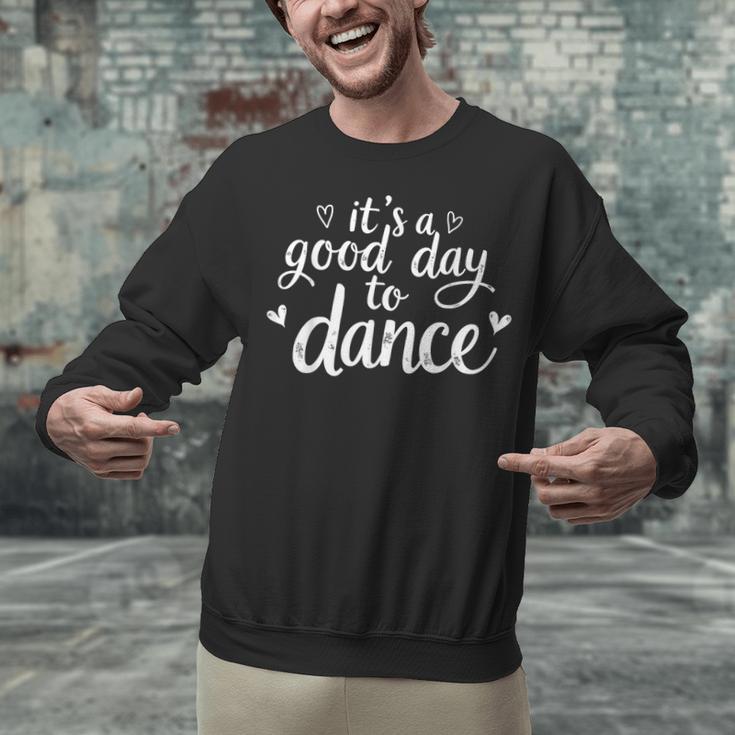 It's A Good Day To Dance Dancer Dancing Dance Teacher Unisex Sweatshirt, gift for family, gift for coworker It's A Good Day To Dance Dancer Dancing Dance Teacher Unisex Sweatshirt, gift for family, gift for coworker