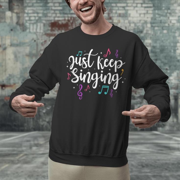 Just Keep Singing Singer Music Teacher Motivational Unisex Sweatshirt, gift for family, gift for coworker