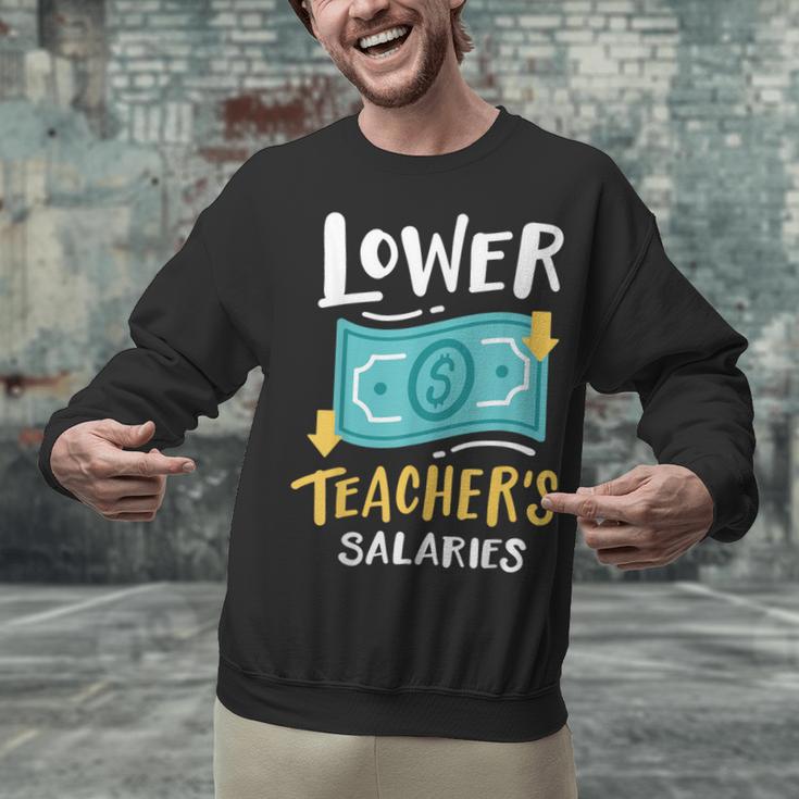 Lower Teacher's Salaries For Men Women Girls Kids Unisex Sweatshirt, gift for family, gift for coworker Lower Teacher's Salaries For Men Women Girls Kids Unisex Sweatshirt, gift for family, gift for coworker