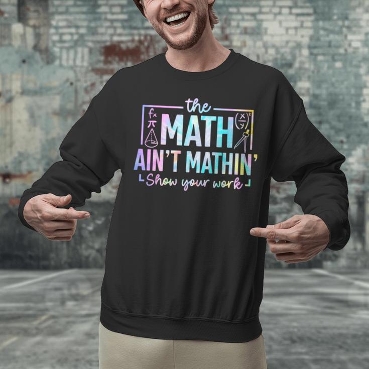 The Math Ain't Mathin Math Teacher Unisex Sweatshirt, gift for family, gift for coworker