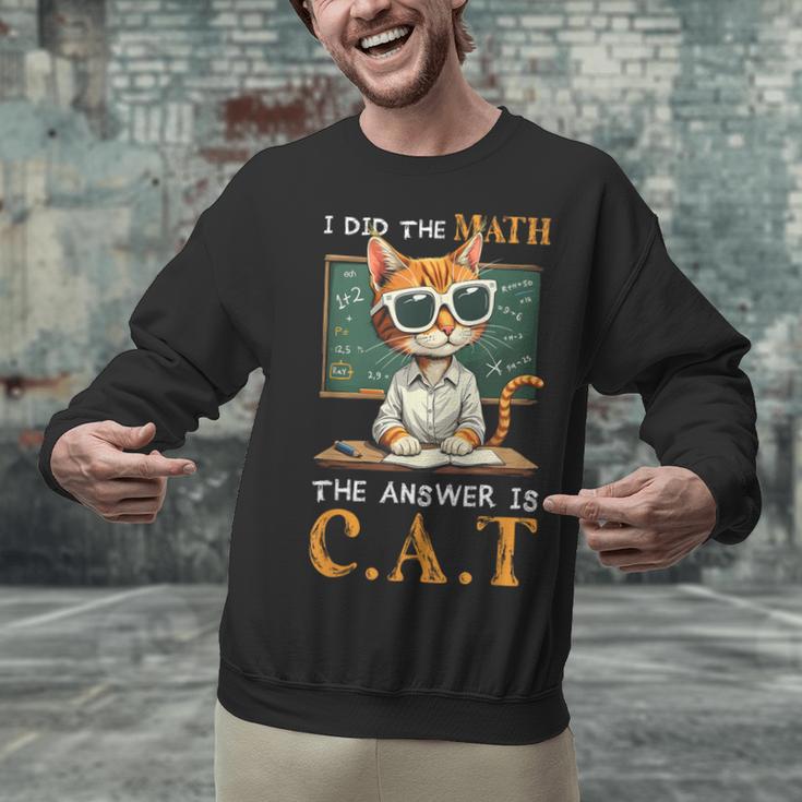 I Did The Math The Answer Is Cats Math Cat Teacher Unisex Sweatshirt, gift for family, gift for coworker I Did The Math The Answer Is Cats Math Cat Teacher Unisex Sweatshirt, gift for family, gift for coworker