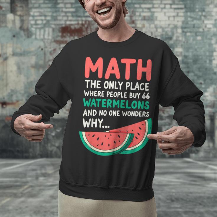 Math Only Place Where People Buy 66 Watermelons Teacher Joke Unisex Sweatshirt, gift for family, gift for coworker Math Only Place Where People Buy 66 Watermelons Teacher Joke Unisex Sweatshirt, gift for family, gift for coworker